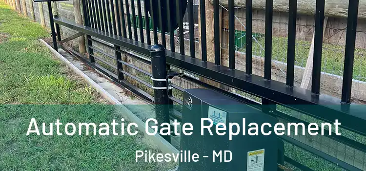  Automatic Gate Replacement Pikesville - MD