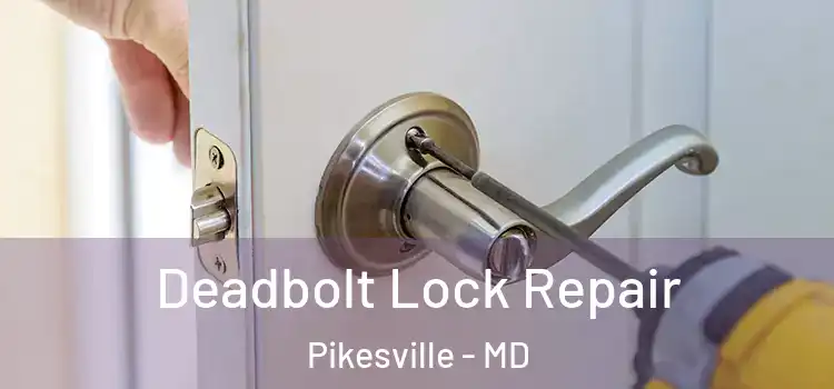 Deadbolt Lock Repair Pikesville - MD