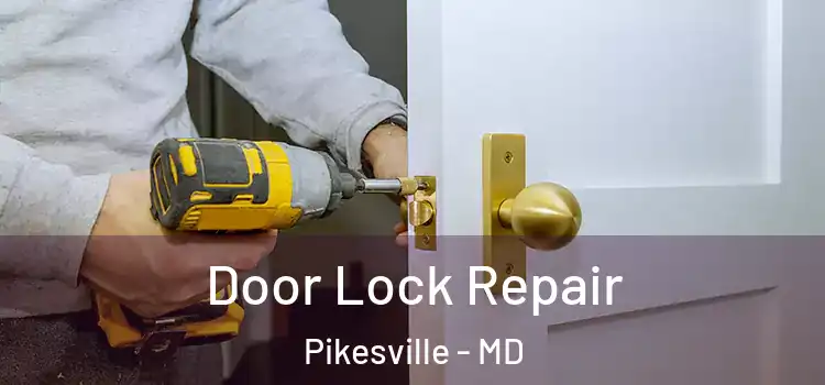 Door Lock Repair Pikesville - MD