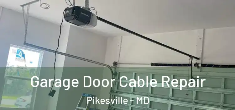  Garage Door Cable Repair Pikesville - MD