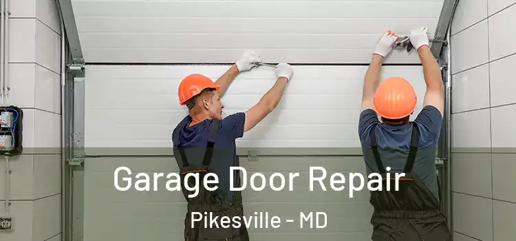  Garage Door Repair Pikesville - MD