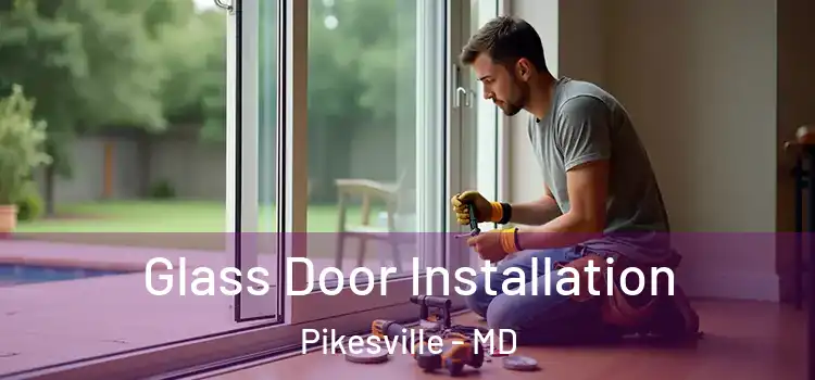 Glass Door Installation Pikesville - MD
