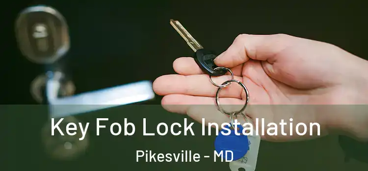 Key Fob Lock Installation Pikesville - MD