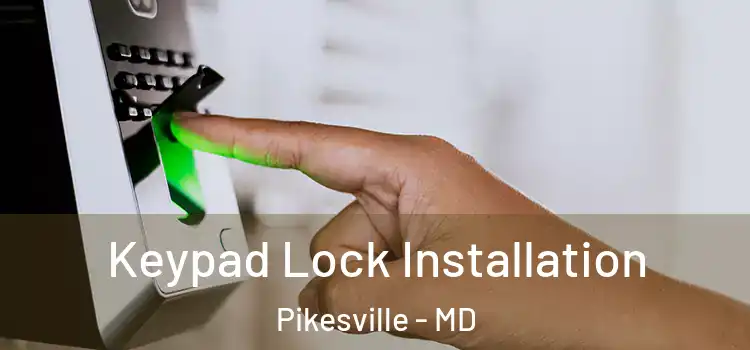 Keypad Lock Installation Pikesville - MD
