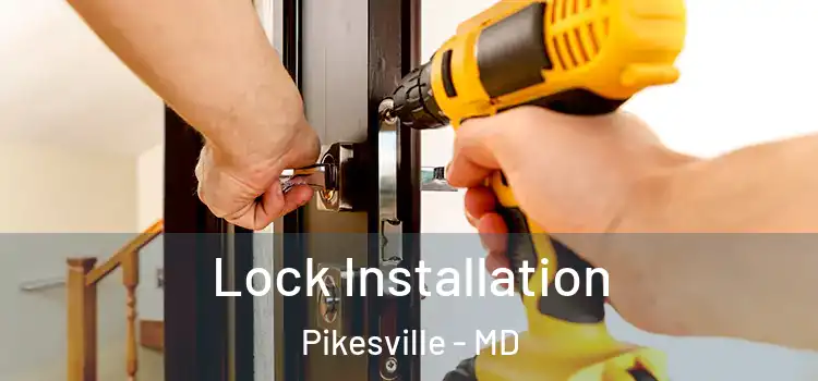 Lock Installation Pikesville - MD