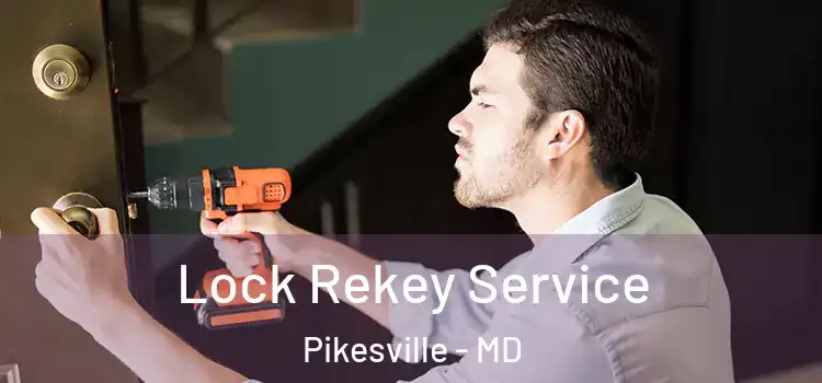 Lock Rekey Service Pikesville - MD